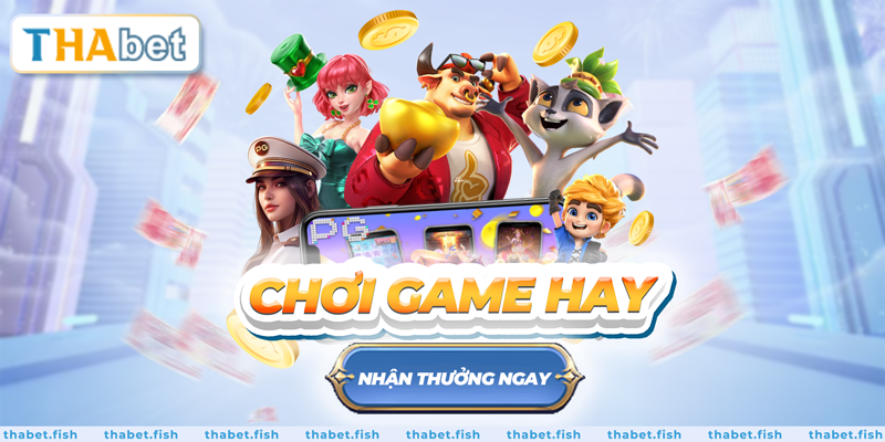 Chơi game hay, nhận thưởng ngay